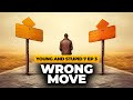 Wrong Move Young Stupid 7 Ep 3
