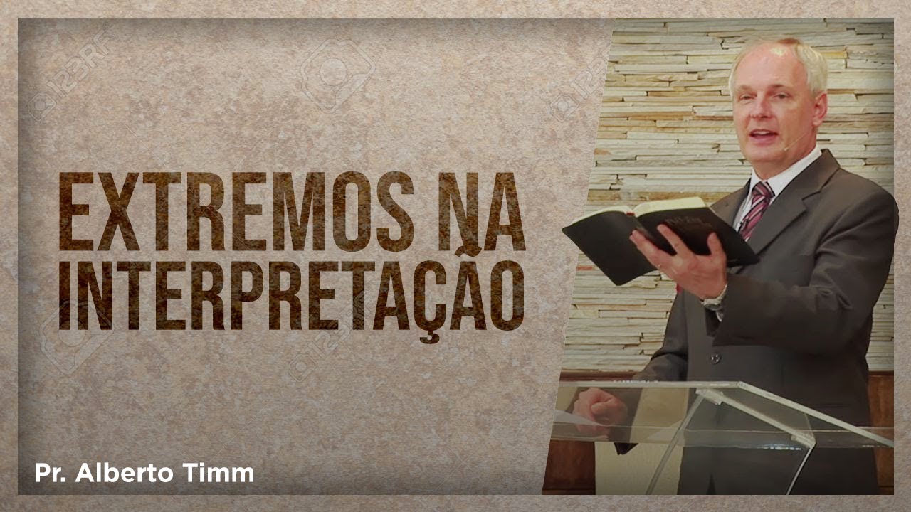 Hermenêutica e Extremos na Interpretação dos Escritos de Ellen White - Pr. Alberto Timm
