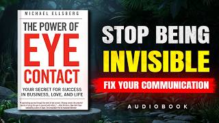 Why You Always Break Eye Contact First (And How to Fix It) | The Power of Eye Contact | Audiobook