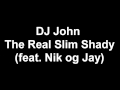 DJ John - The Real Slim Shady (feat. Nik og Jay ...