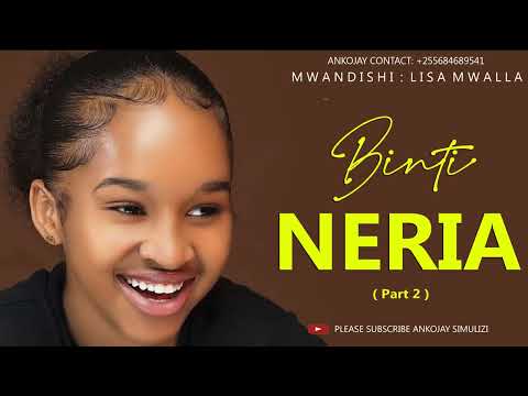 NERIA: SIMULIZI FUPI, part 02 By Ankojay