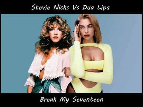 [Mashup] Stevie Nicks Vs Dua Lipa - Break My Seventeen