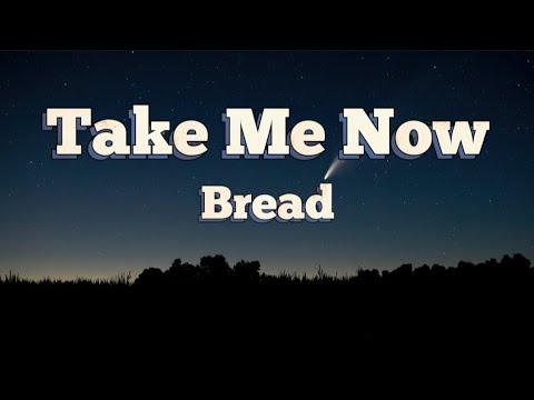 Take Me Now - Bread (Lyrics)