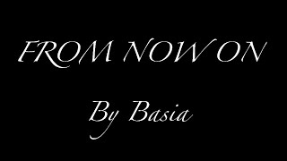 From Now On ~Basia~