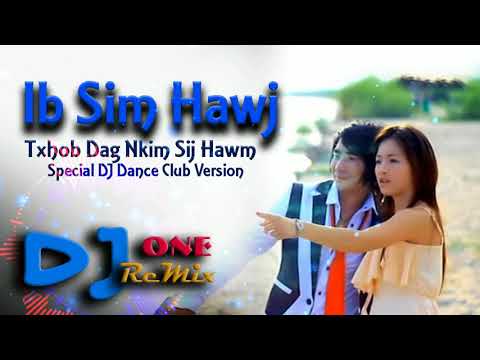 Ib Sim Hawj - Txhob Dag Nkim Sij Hawm REMIX 2018 By DJ ONE