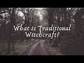 What is Traditional Witchcraft?