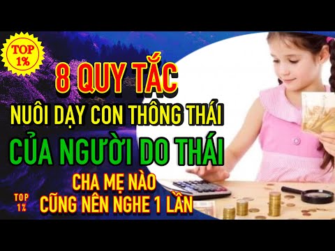 8 Quy tắc NUÔI DẠY CON THÔNG THÁI của NGƯỜI DO THÁI, Cha Mẹ nào cũng nên nghe 1 lần