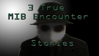 3 Scary True MIB Encounter Stories