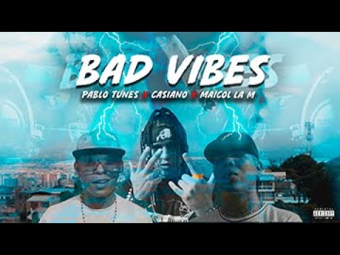 Pablo Tunes x Maicol La M x Casianito - Bad Vibes (Video Oficial)
