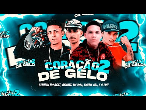 CORAÇÃO DE GELO - RENATO NA VOZ, EO EDU, RENNAN NO BEAT