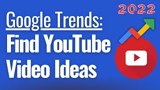 How To Use Google Trends To Find 20+ YouTube Video Ideas in Under 10 M