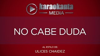Karaokanta - Ulices Chaidez - No cabe duda