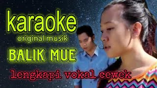 Download lagu balik mue karaoke lengkapi vokal cewek mp3