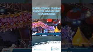 Festival Cap Go Meh 2023 di Pontianak, 5000 Lampion Terpasang hingga Agenda Naga Buka Mata
