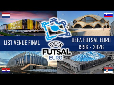 All Final Venues of UEFA Futsal Championship (1996–2026)