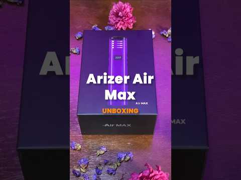 Unboxing Arizer Air Max 🌬️💐