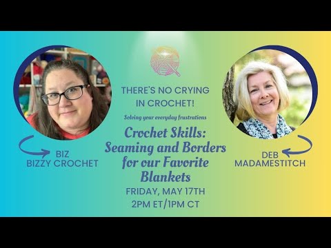 Seaming & Border Techniques for our Favorite Blankets - Episode 45 of There's No Crying in Crochet!