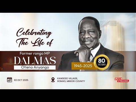 CELEBRATING THE LIFE OF FORMER MP DALMAS OTIENO ANYANGO