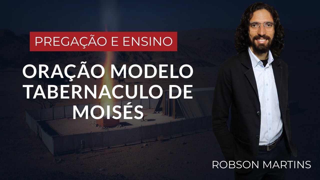 ORAÇÃO MODELO TABERNACULO DE MOISÉS // ROBSON MARTINS