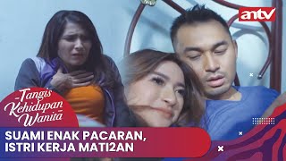 Download lagu Suami Enak2an, Istri Kerja Mati2an | Tangisan Kehidupan Wanita ANTV Eps 1 Full mp3