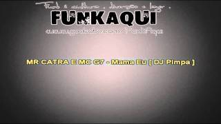 MR CATRA E MC G7 - Mama Eu ♪ [ DJ Pimpa ]