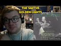 The Smiths - Golden Lights Reaction! (Their Worst Song?)