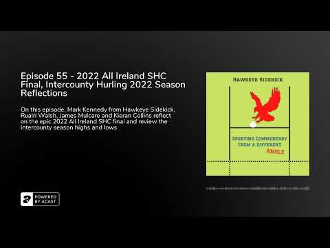 Episode 55 - 2022 All Ireland SHC Final, Intercounty Hurling 2022 Season Reflections