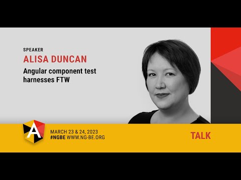 Angular Component Test Harnesses FTW - Alisa Duncan - NG-BE 2023