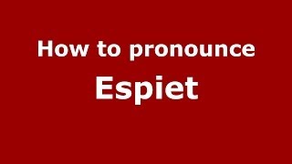 How to pronounce Espiet