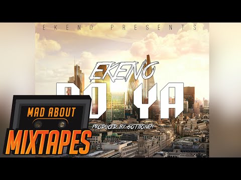 Ekeno - Do Ya #MadExclusive (Prod. by @GottiOnEm) | MadAboutMixtapes
