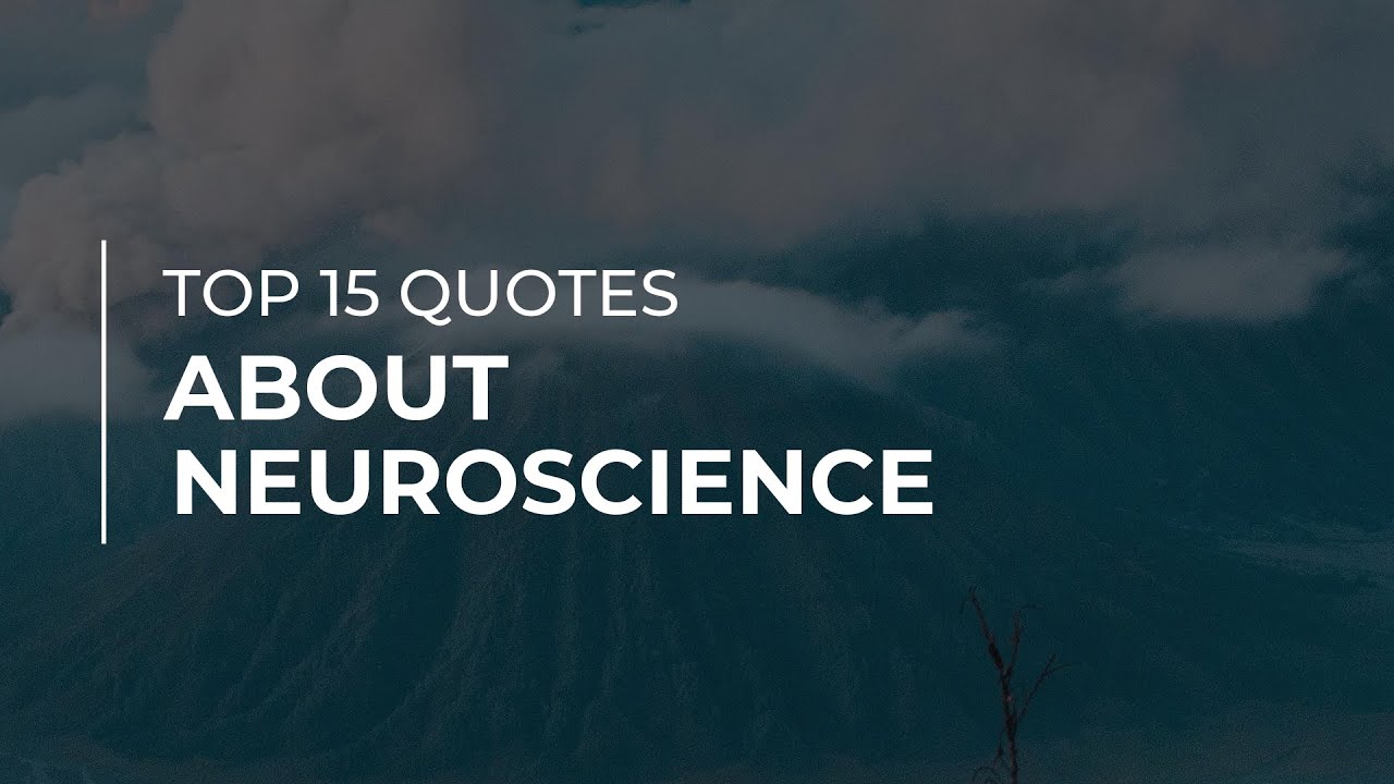 Top 15 Quotes about Neuroscience | Daily Quotes | Quotes for Pictures | Quotes for You