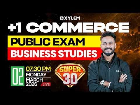 Plus One Commerce Public Exam - Business Studies | SUPER 30 | Xylem Plus One Commerce