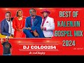 BEST OF KALENJIN GOSPEL MIX 2024 DJ COLOO254
