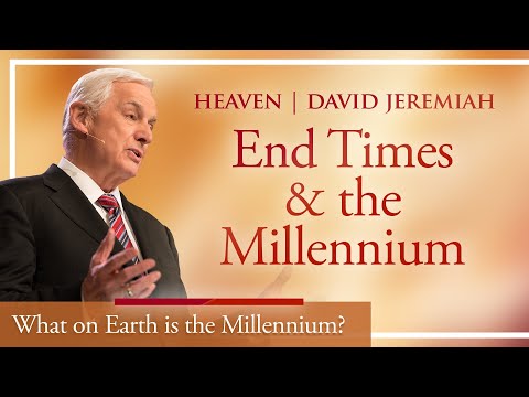 What on Earth is the Millennium? | David Jeremiah