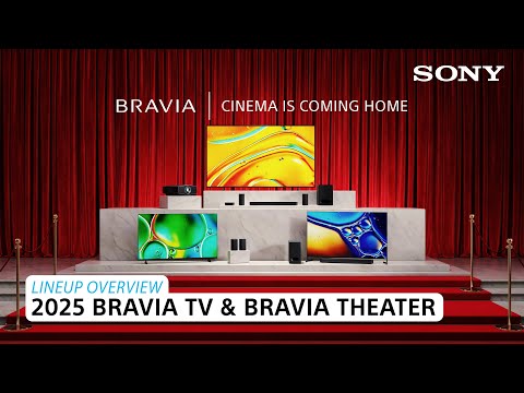 Sony | BRAVIA TV & BRAVIA Theater 2025 – Lineup-Übersicht