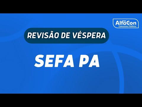 Revisão de Véspera - SEFA PA - AlfaCon