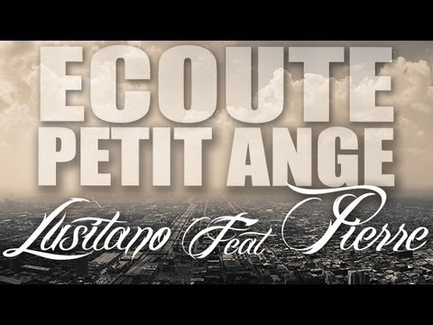 Lusitano Ft. Pierre - Ecoute Petit Ange [PAROLES]