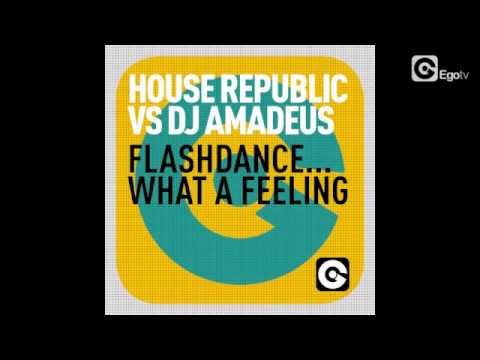 HOUSE REPUBLIC VS DJ AMADEUS - Flashdance... What A Feeling
