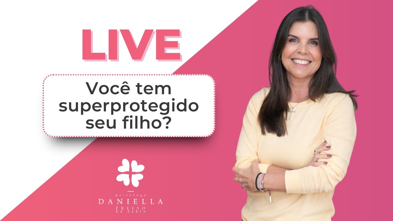 Filhos superprotegidos I Psicóloga Daniella Faria