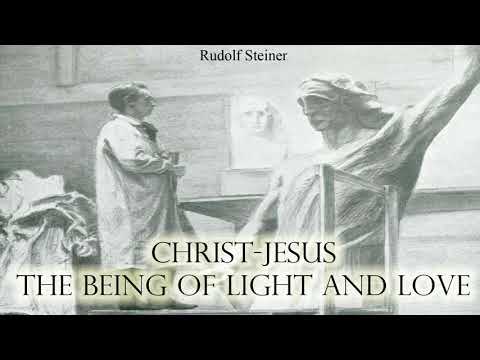 Christ-Jesus the Being of Light and Love by Rudolf Steiner