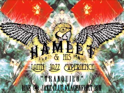 Tranquilo - Hamlet & his Latin Jazz Experience (Live) 2011