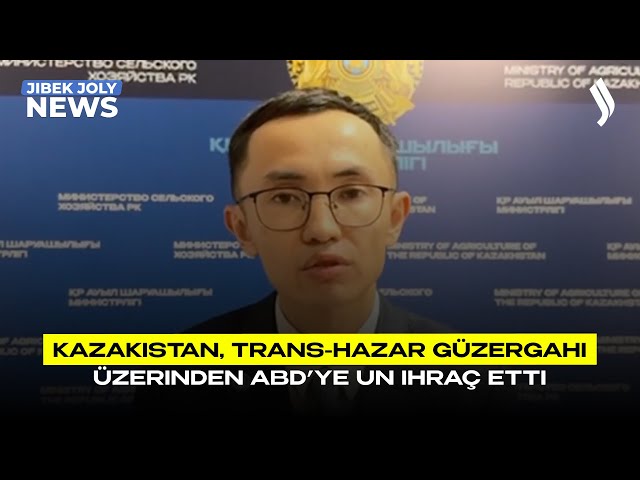 Kazakistan, Trans-Hazar Güzergahı üzerinden ABD’ye un ihraç etti