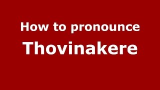 How to pronounce Thovinakere
