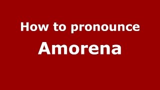 How to pronounce Amorena