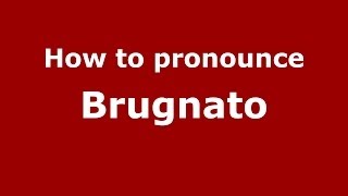How to pronounce Brugnato