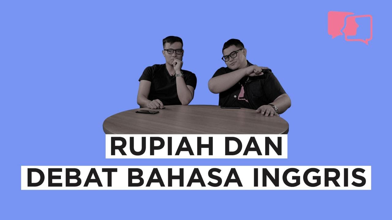 Rupiah dan Debat Bahasa Inggris - Asumsi Original - ASUMSI