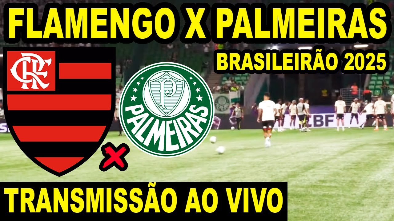 FLAMENGO X PALMEIRAS AO VIVO DIRETO DO ALLIANZ PARQUE / 10ª RODADA DO BRASILEIRÃO 2025