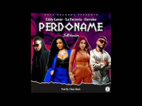 Perdóname (Full Version) (By J Nava Music) - La Factoría ❌️ Eddy Lover ❌️ Farruko