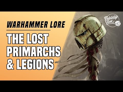 The Lost Primarchs & Legions | A New Theory