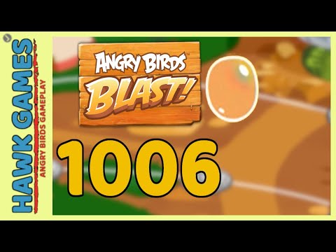 Angry Birds Blast Level 1006 - 3 Stars Walkthrough, No Boosters